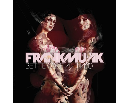 Frankmusik - Better Off As 2