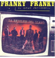 Franky Franky y el Ritmo Provisional - La Rebelion del Llano