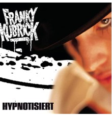 Franky Kubrick - Hypnotisiert EP