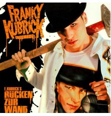 Franky Kubrick - Rücken zur Wand