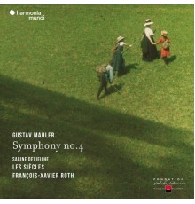 François-Xavier Roth, Les Siècles, Sabine Devieilhe - Mahler: Symphony No. 4