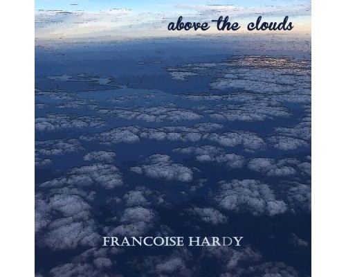 Françoise Hardy - Above the Clouds