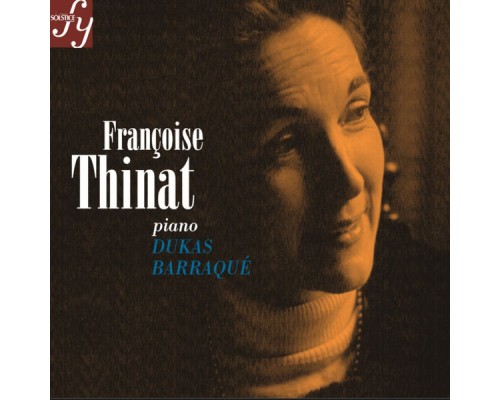 Françoise Thinat - Dukas & Barraqué : Piano Sonatas