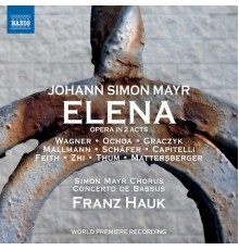 Franz Hauk, Concerto de Bassus, Mira Graczyk, Julia Sophie Wagner - Mayr: Elena
