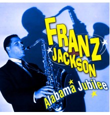 Franz Jackson - Alabama Jubilee