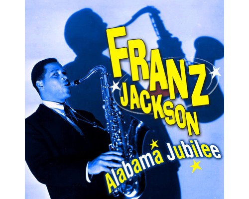 Franz Jackson - Alabama Jubilee