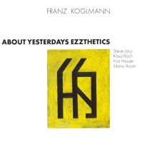 Franz Koglmann - About Yesterdays Ezzthetics