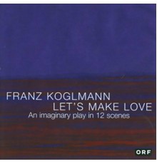 Franz Koglmann - Let's Make Love