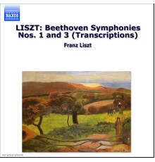 Franz Liszt - LISZT: Beethoven Symphonies Nos. 1 and 3 (Transcriptions)