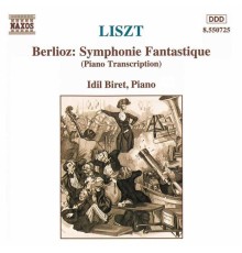 Franz Liszt - LISZT: Berlioz Symphonie Fantastique (Transcription)