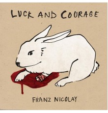 Franz Nicolay - Luck and Courage