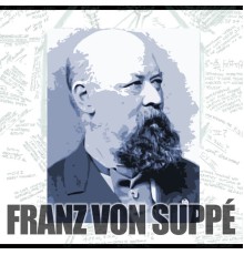 Franz Von Suppé - Franz Von Suppé