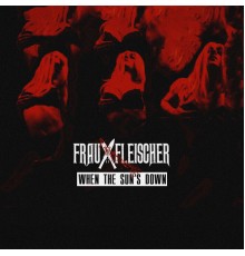 Frau Fleischer - When the Sun's Down