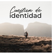 Fray Onassis - Cuestión de Identidad