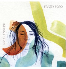 Frazey Ford - Indian Ocean