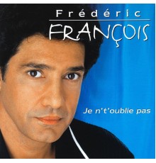 Frédéric François - Je n't'oublie pas