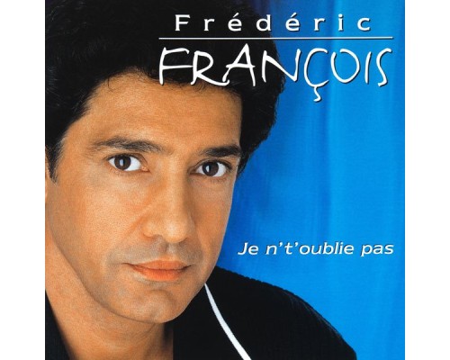 Frédéric François - Je n't'oublie pas