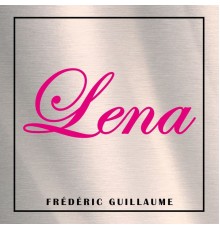 Frédéric Guillaume - Lena