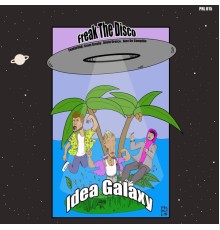 Freak The Disco - Idea Galaxy