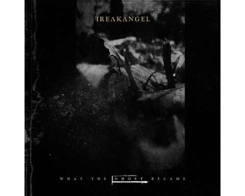 Freakangel - What the Ghost Became