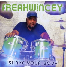 Freakwincey - Shake Your Body