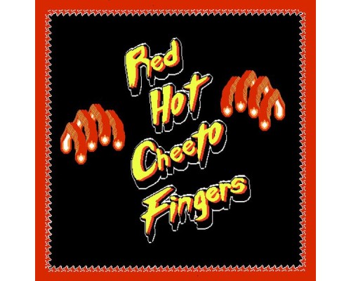 Freaky - RED HOT CHEETO FINGERS