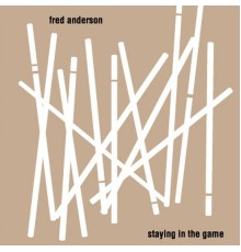 Fred Anderson - Staying in the Game