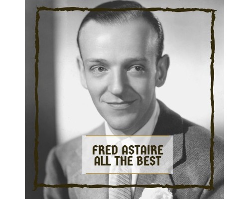 Fred Astaire - All The Best