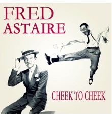 Fred Astaire - Cheek To Cheek