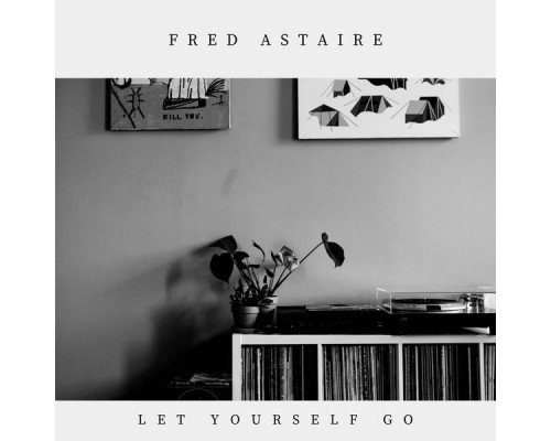 Fred Astaire - Let Yourself Go