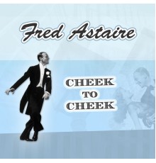 Fred Astaire - Cheek to Cheek