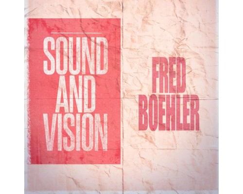 Fred Boehler - Sound and Vision