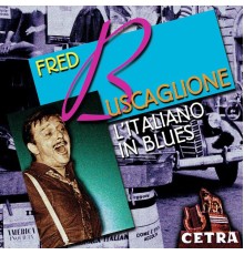 Fred Buscaglione - L'Italiano In Blues