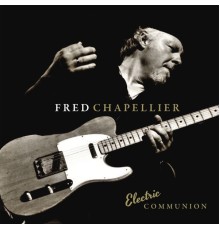 Fred Chapellier - Electric Communion