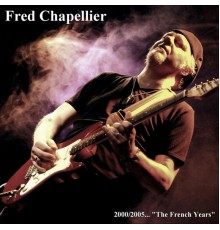 Fred Chapellier - The French Years