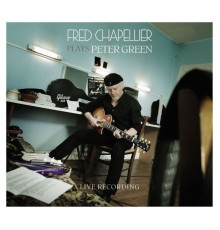 Fred Chapellier - Plays Peter Green