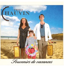 Fred Chauvin - Souvenirs de vacances