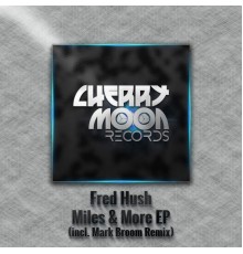 Fred Hush - Miles & More EP