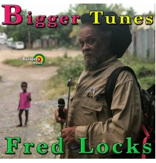 Fred Locks - Bigger Tunes