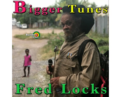 Fred Locks - Bigger Tunes