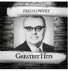 Fred Lowery - Greatest Hits