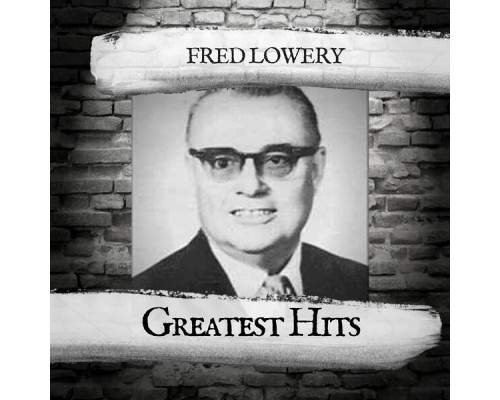 Fred Lowery - Greatest Hits