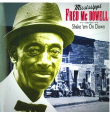 Fred McDowell - Shake 'Em Down