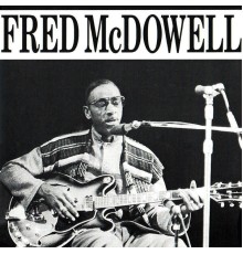 Fred McDowell - Fred Mcdowell