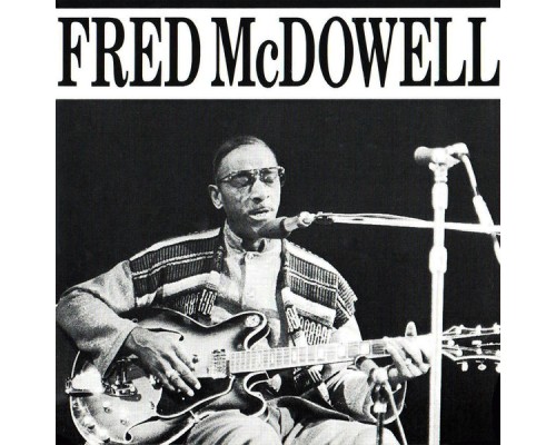 Fred McDowell - Fred Mcdowell