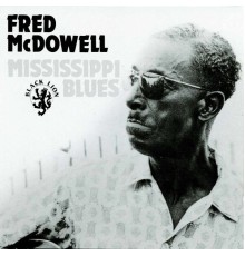 Fred McDowell - Mississippi Blues