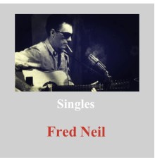 Fred Neil - Singles