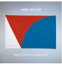 Fred Nevché - Des Strikes & Remixes