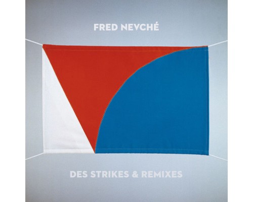 Fred Nevché - Des Strikes & Remixes