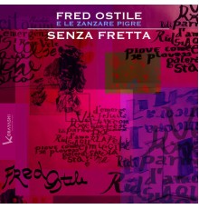 Fred Ostile e le Zanzare Pigre - Senza fretta